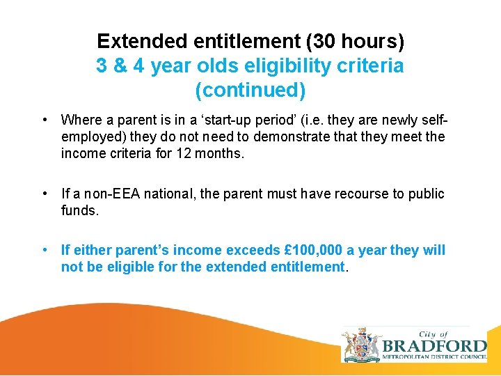 Extended entitlement (30 hours) 3 & 4 year olds eligibility criteria (continued) • Where