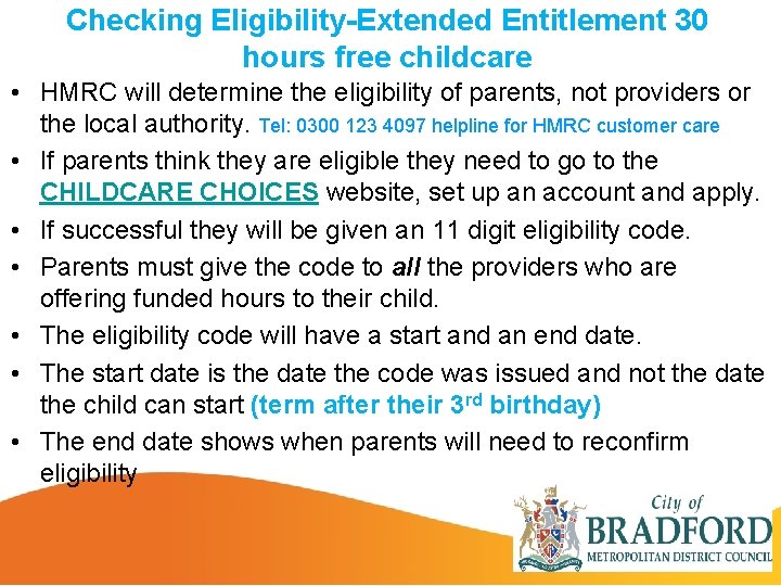 Checking Eligibility-Extended Entitlement 30 hours free childcare • HMRC will determine the eligibility of