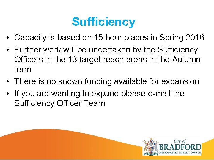Sufficiency • Capacity is based on 15 hour places in Spring 2016 • Further