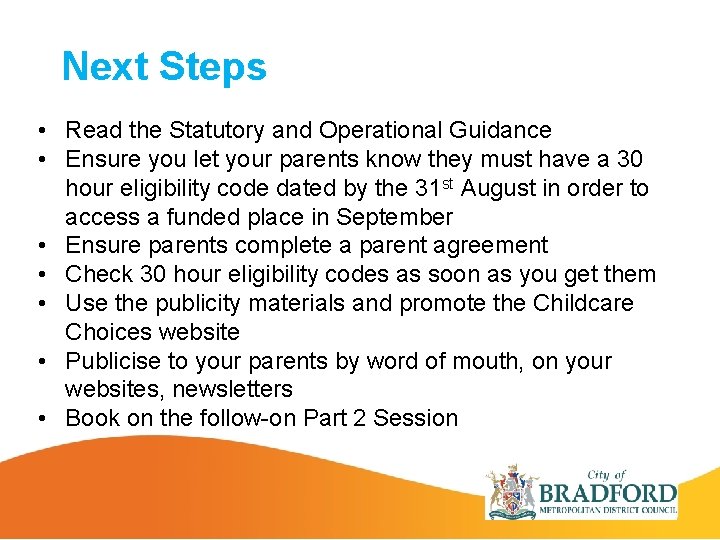 Next Steps • Read the Statutory and Operational Guidance • Ensure you let your