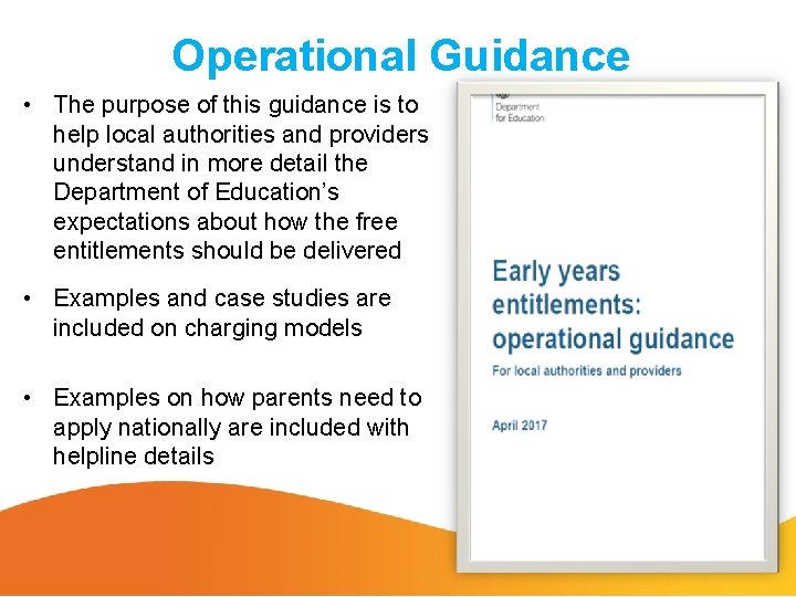 Operational Guidance • The purpose of this guidance is to help local authorities and