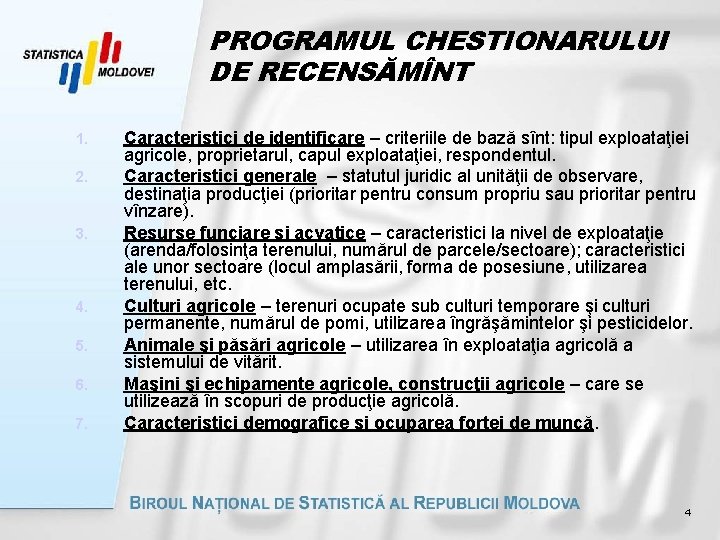 PROGRAMUL CHESTIONARULUI DE RECENSĂMÎNT 1. 2. 3. 4. 5. 6. 7. Caracteristici de identificare