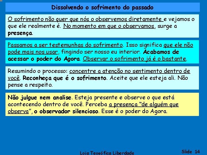 Dissolvendo o sofrimento do passado O sofrimento não quer que nós o observemos diretamente