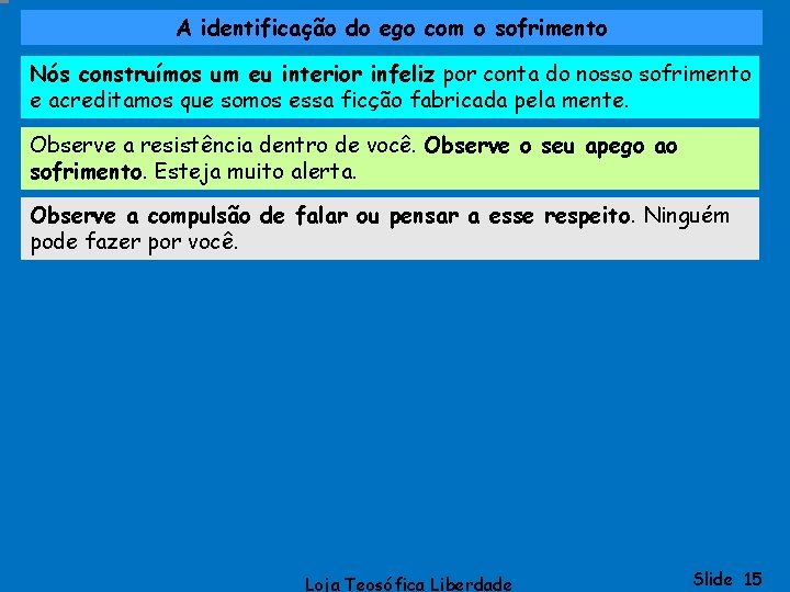 A identificação do ego com o sofrimento Nós construímos um eu interior infeliz por