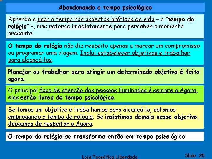 Abandonando o tempo psicológico Aprenda a usar o tempo nos aspectos práticos da vida