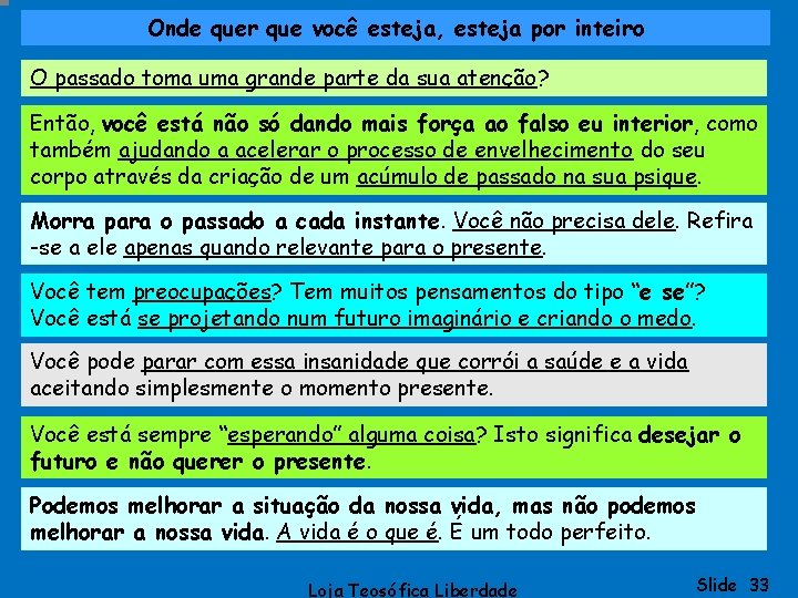 Onde quer que você esteja, esteja por inteiro O passado toma uma grande parte