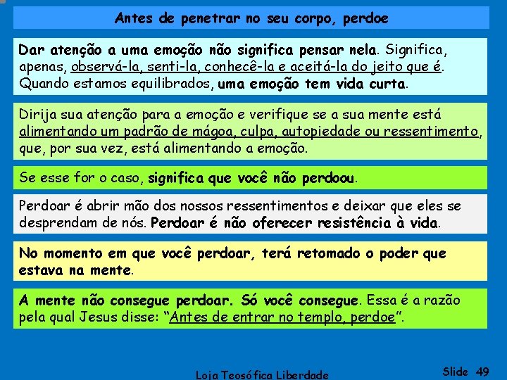 Antes de penetrar no seu corpo, perdoe Dar atenção a uma emoção não significa