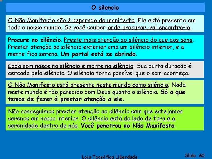 O silencio O Não Manifesto não é separado do manifesto. Ele está presente em