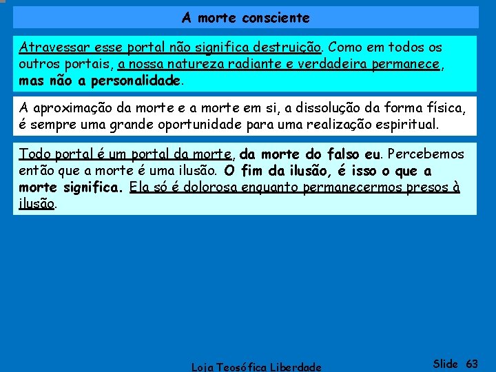 A morte consciente Atravessar esse portal não significa destruição. Como em todos os outros