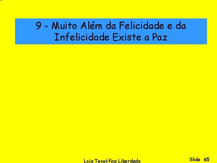 9 - Muito Além da Felicidade e da Infelicidade Existe a Paz Loja Teosófica