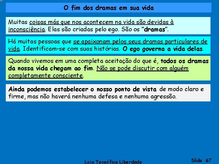 O fim dos dramas em sua vida Muitas coisas más que nos acontecem na