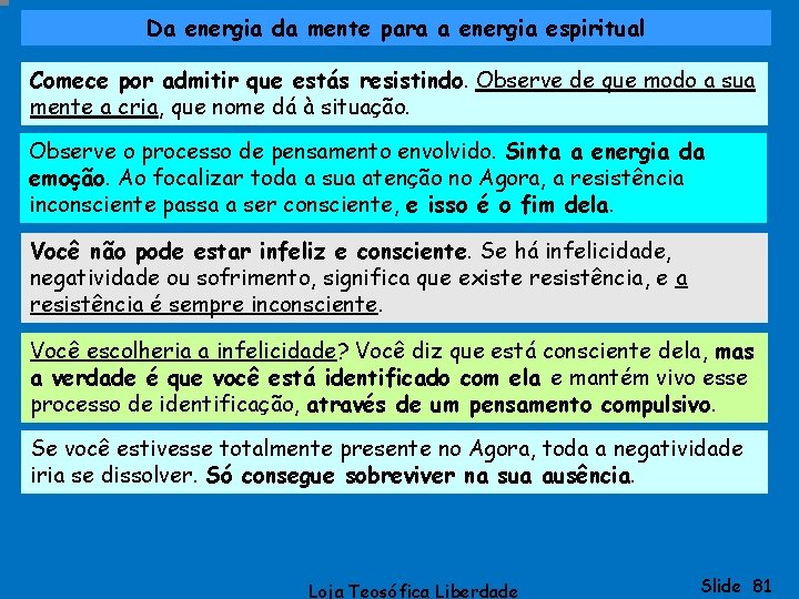 Da energia da mente para a energia espiritual Comece por admitir que estás resistindo.