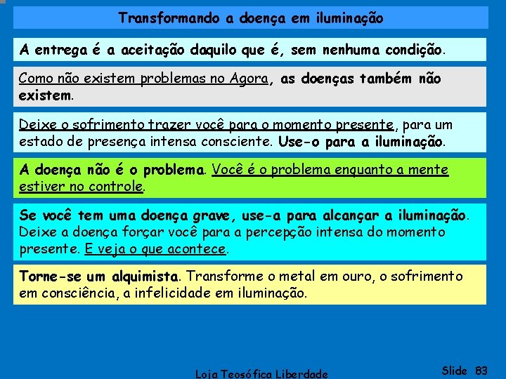 Transformando a doença em iluminação A entrega é a aceitação daquilo que é, sem