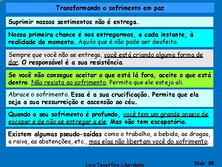 Transformando o sofrimento em paz Suprimir nossos sentimentos não é entrega. Nossa primeira chance