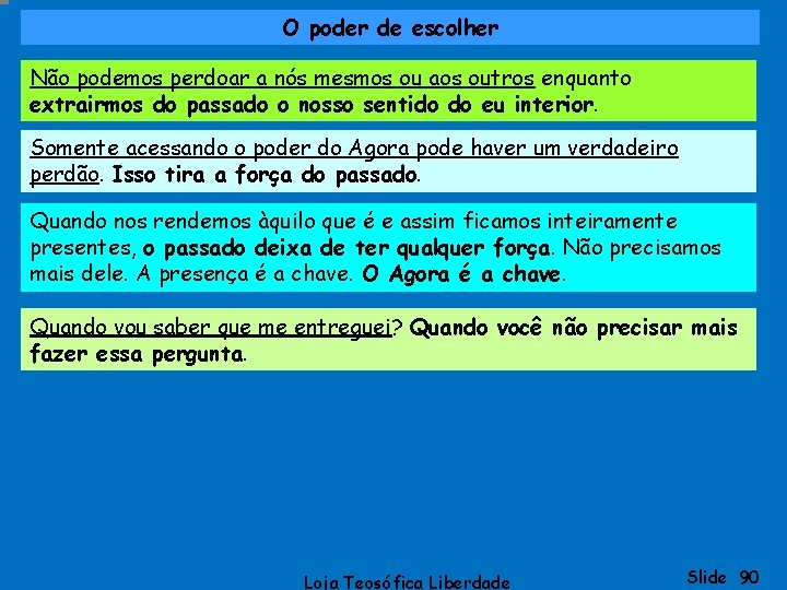 O poder de escolher Não podemos perdoar a nós mesmos ou aos outros enquanto