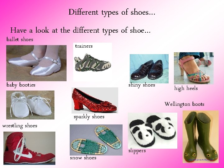 Different types of shoes… Have a look at the different types of shoe… ballet