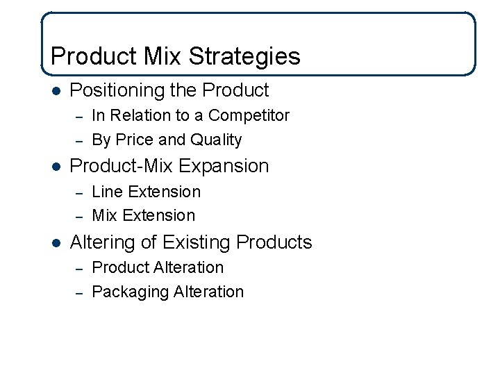 10 -6 Product Mix Strategies l Positioning the Product – – l Product-Mix Expansion