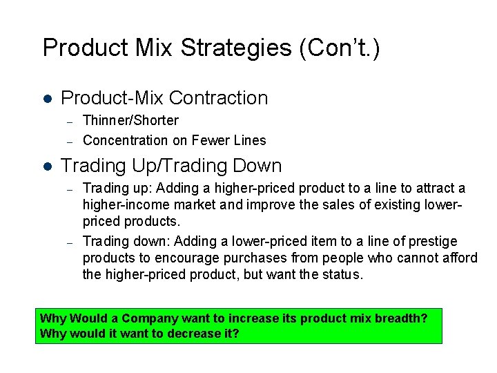 10 -7 Product Mix Strategies (Con’t. ) l Product-Mix Contraction – – l Thinner/Shorter