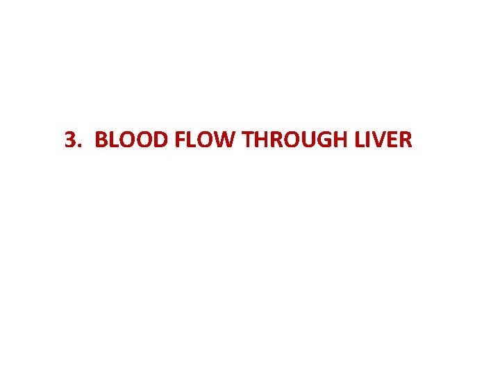  3. BLOOD FLOW THROUGH LIVER 