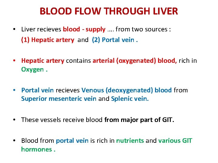 BLOOD FLOW THROUGH LIVER • Liver recieves blood - supply …. from two sources