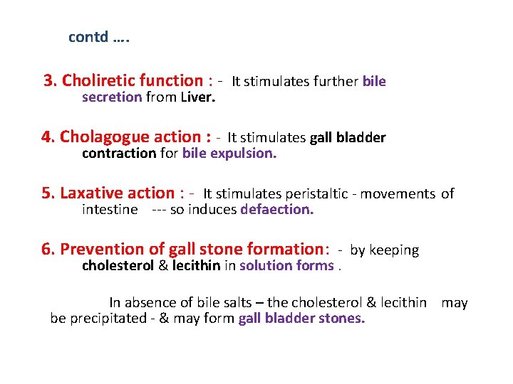 contd …. 3. Choliretic function : - It stimulates further bile secretion from