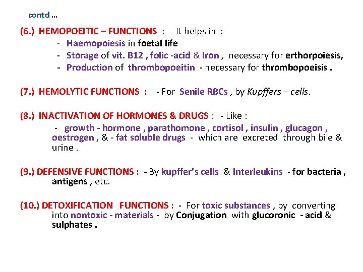  contd … (6. ) HEMOPOEITIC – FUNCTIONS : It helps in : -