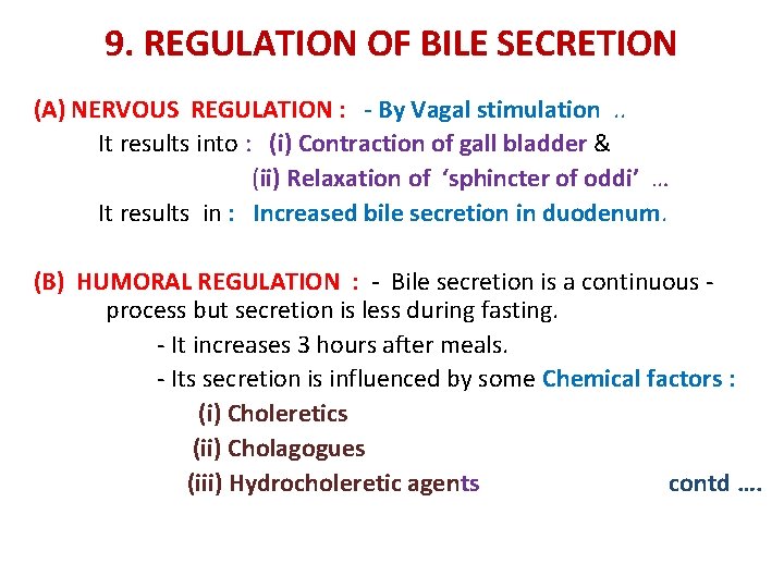 9. REGULATION OF BILE SECRETION (A) NERVOUS REGULATION : - By Vagal stimulation .