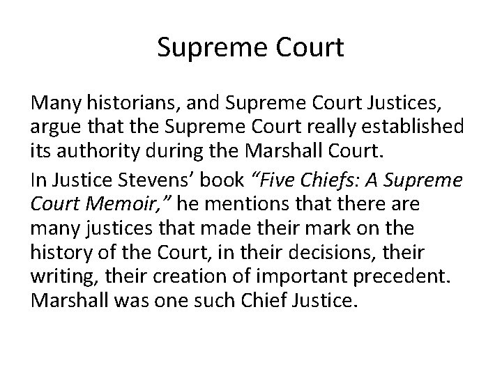 Supreme Court Many historians, and Supreme Court Justices, argue that the Supreme Court really