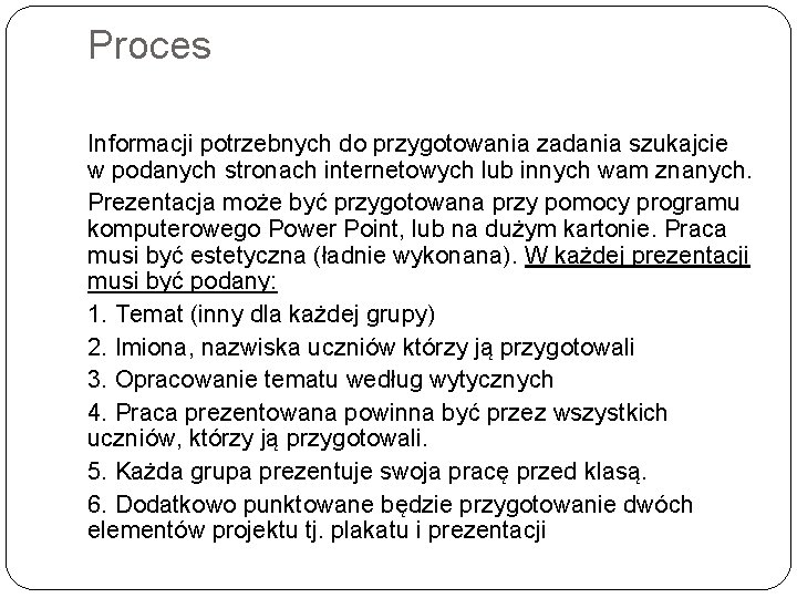 Proces Informacji potrzebnych do przygotowania zadania szukajcie w podanych stronach internetowych lub innych wam