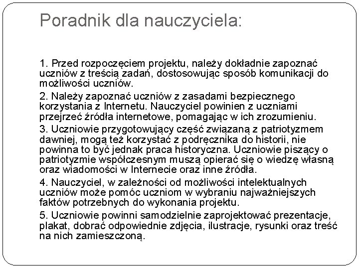 Poradnik dla nauczyciela: 1. Przed rozpoczęciem projektu, należy dokładnie zapoznać uczniów z treścią zadań,