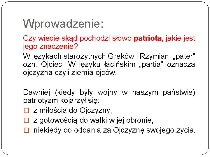 Wprowadzenie: Czy wiecie skąd pochodzi słowo patriota, jakie jest jego znaczenie? W językach starożytnych