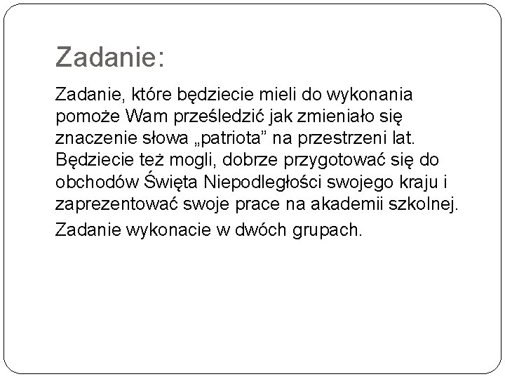 Zadanie: Zadanie, które będziecie mieli do wykonania pomoże Wam prześledzić jak zmieniało się znaczenie