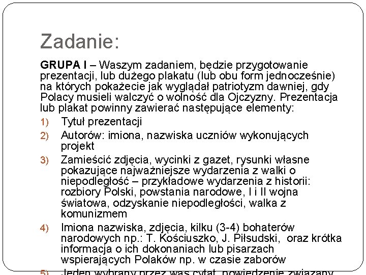 Zadanie: GRUPA I – Waszym zadaniem, będzie przygotowanie prezentacji, lub dużego plakatu (lub obu