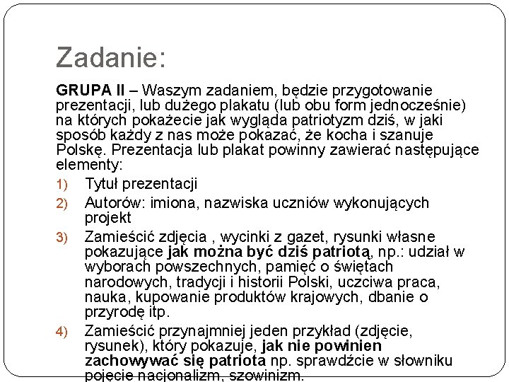 Zadanie: GRUPA II – Waszym zadaniem, będzie przygotowanie prezentacji, lub dużego plakatu (lub obu