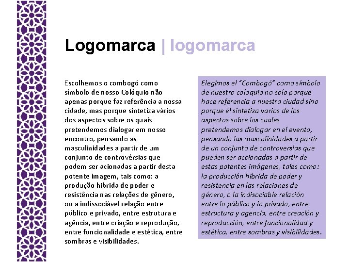 Logomarca | logomarca Escolhemos o combogó como símbolo de nosso Colóquio não apenas porque