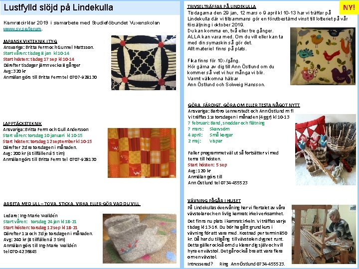 Lustfylld slöjd på Lindekulla Kamratcirklar 2019 i samarbete med Studieföbundet Vuxenskolan www. sv. se/lerum.