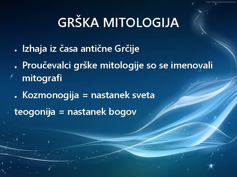 GRŠKA MITOLOGIJA ● ● ● Izhaja iz časa antične Grčije Proučevalci grške mitologije so