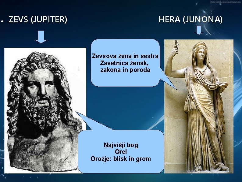 ● ZEVS (JUPITER) HERA (JUNONA) Zevsova žena in sestra Zavetnica žensk, zakona in poroda