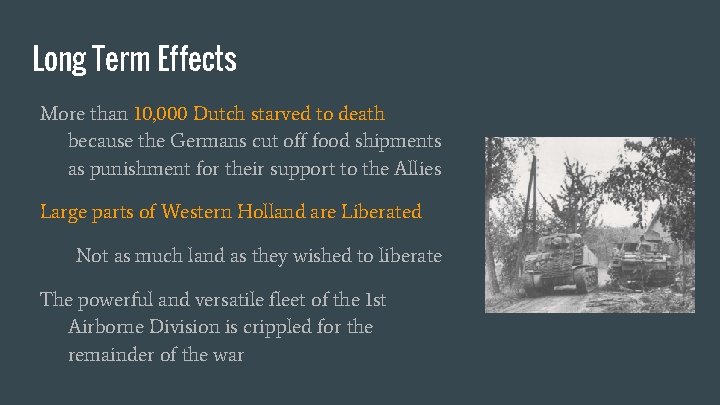 Long Term Effects More than 10, 000 Dutch starved to death because the Germans