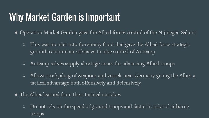 Why Market Garden is Important ● Operation Market Garden gave the Allied forces control