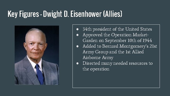 Key Figures - Dwight D. Eisenhower (Allies) ● 34 th president of the United