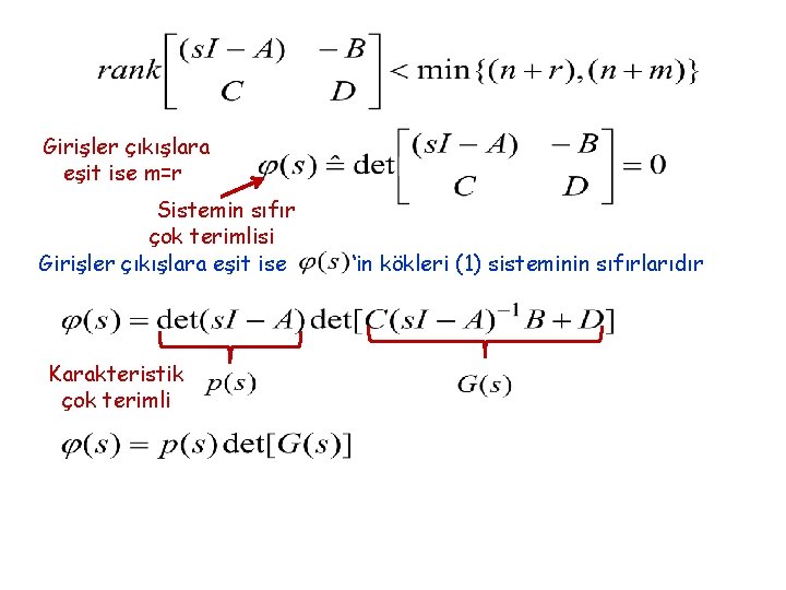 Girişler çıkışlara eşit ise m=r Sistemin sıfır çok terimlisi Girişler çıkışlara eşit ise Karakteristik