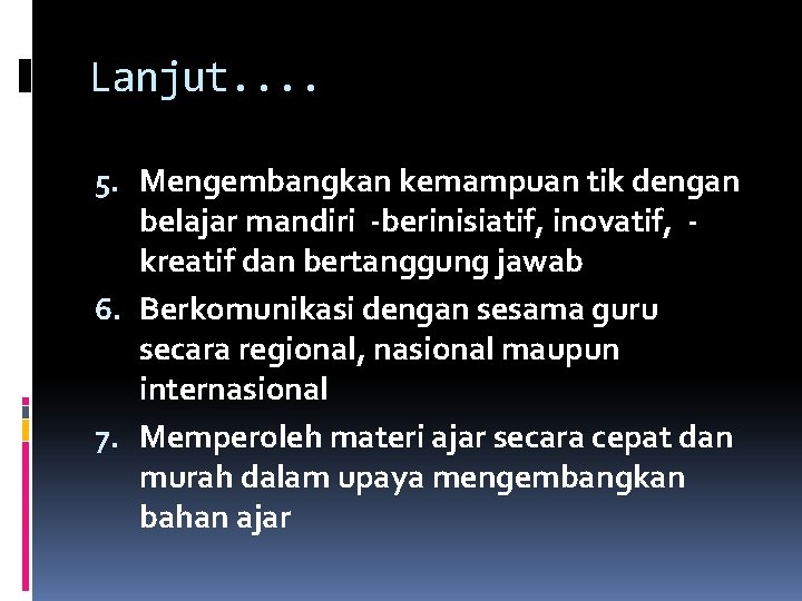 Lanjut. . 5. Mengembangkan kemampuan tik dengan belajar mandiri -berinisiatif, inovatif, kreatif dan bertanggung