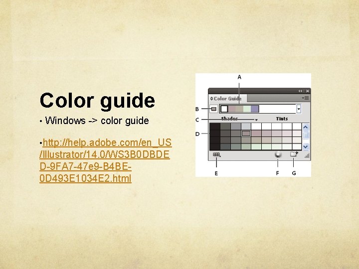 Color guide • Windows -> color guide • http: //help. adobe. com/en_US /Illustrator/14. 0/WS