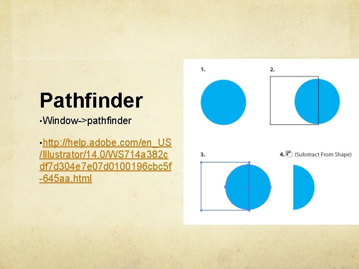 Pathfinder • Window->pathfinder • http: //help. adobe. com/en_US /Illustrator/14. 0/WS 714 a 382 c