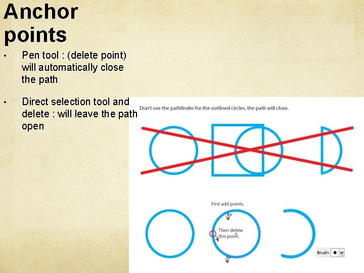 Anchor points • Pen tool : (delete point) will automatically close the path •