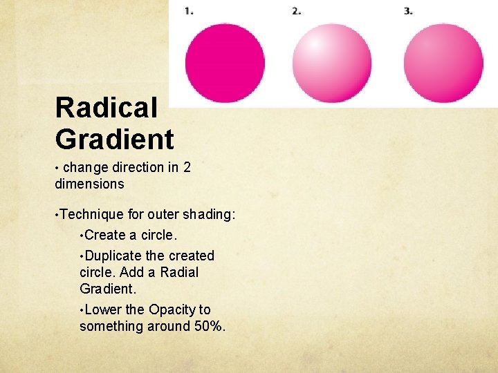 Radical Gradient • change direction in 2 dimensions • Technique for outer shading: •