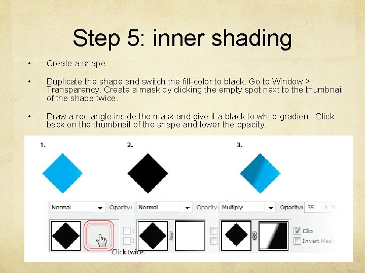 Step 5: inner shading • Create a shape. • Duplicate the shape and switch
