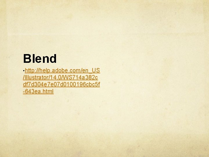 Blend • http: //help. adobe. com/en_US /Illustrator/14. 0/WS 714 a 382 c df 7