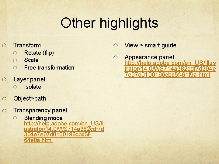 Other highlights Transform: Rotate (flip) Scale Free transformation Layer panel Isolate Object>path Transparency panel